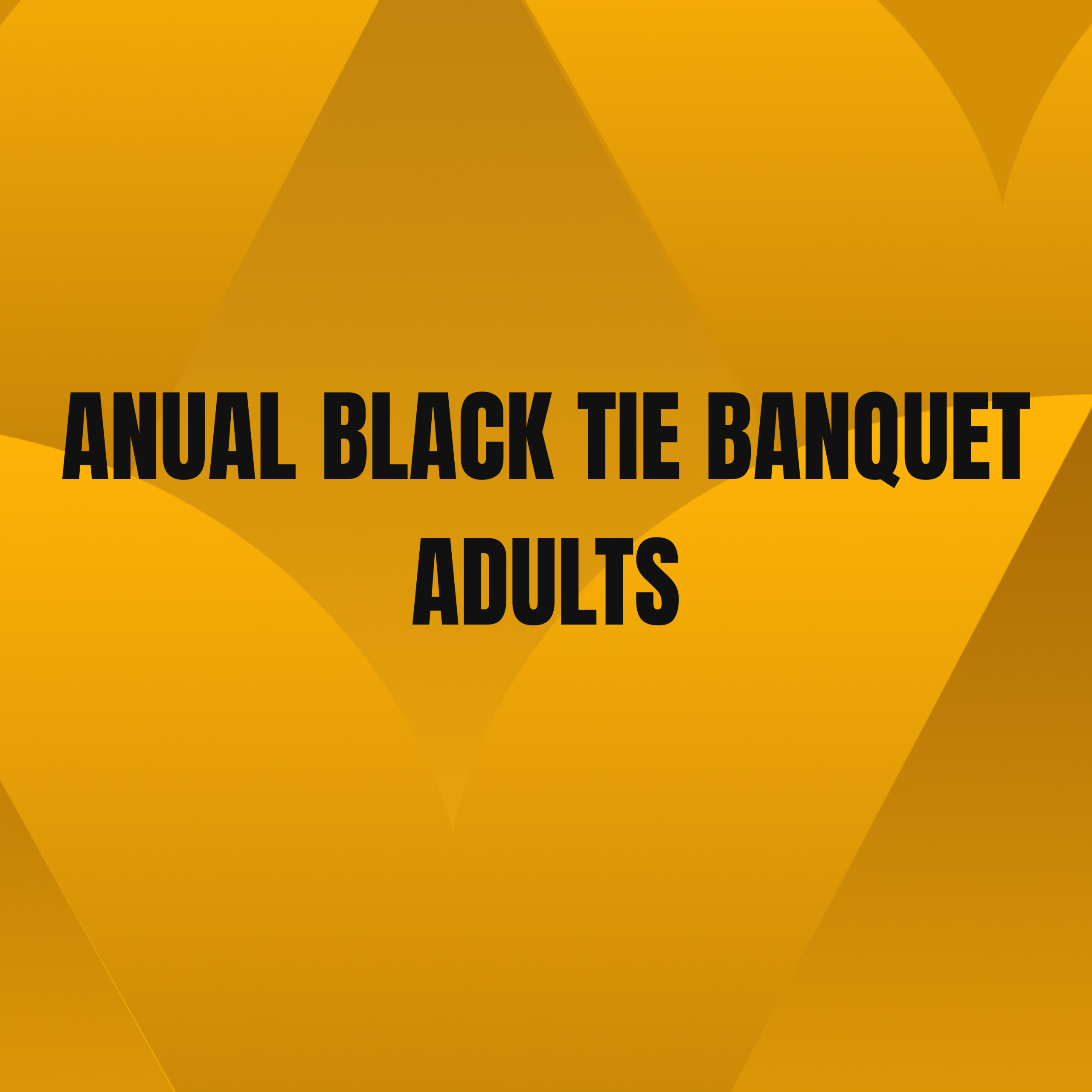 The Annual Black-Tie Banquet - Adults Ticket