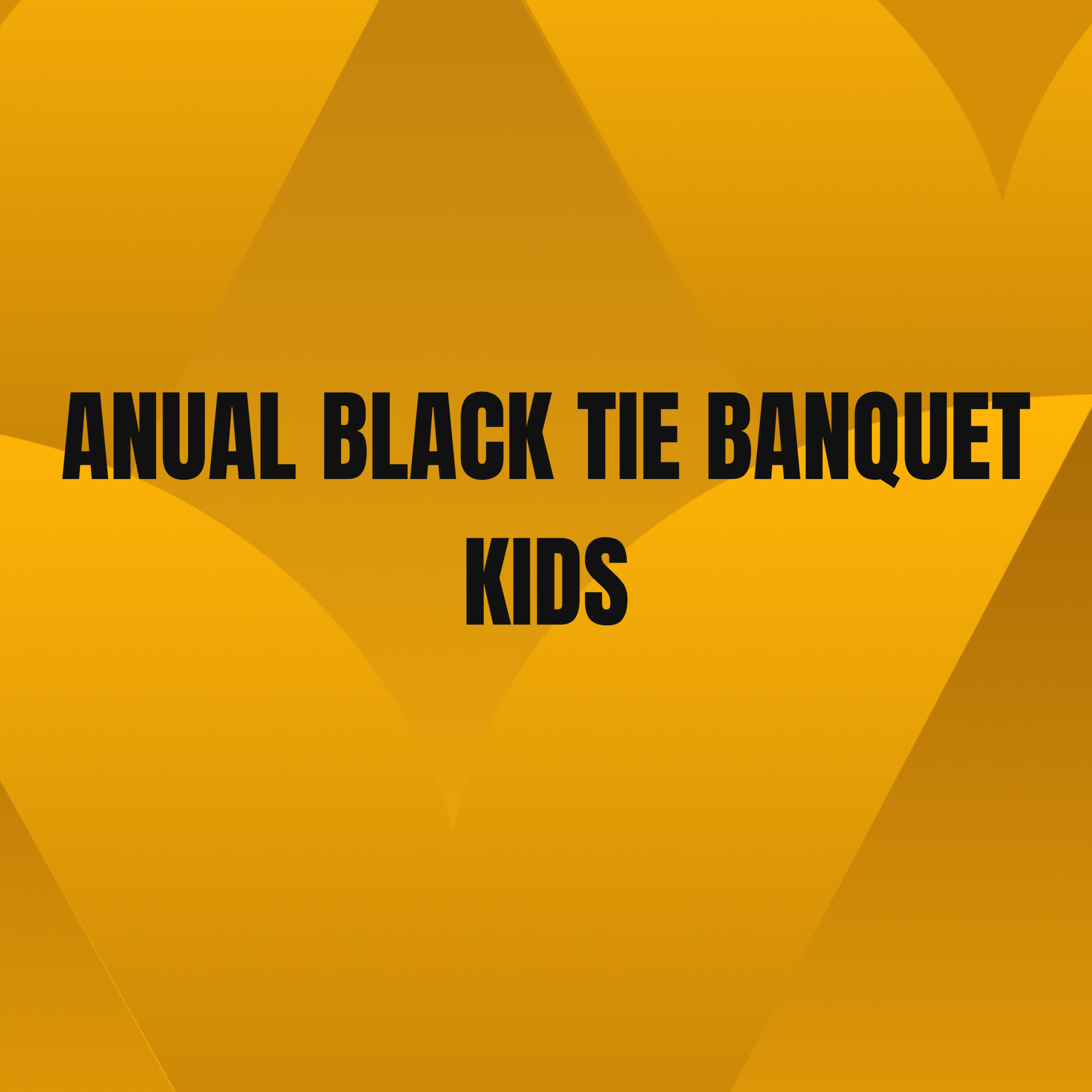 The Annual Black-Tie Banquet - Kid's Ticket